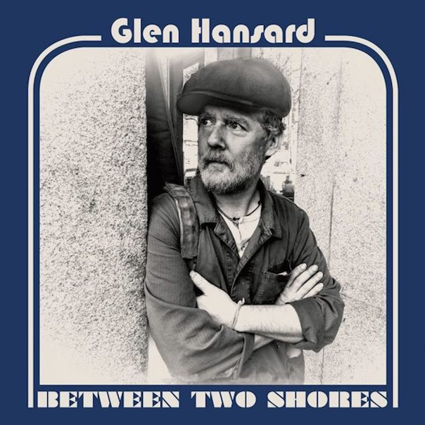 Glen Hansard, Between Two Shores