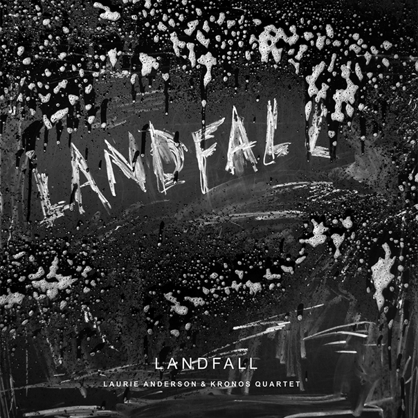 Laurie Anderson and Kronos Quartet, Landfall, Laurie Anderson, Kronos Quartet