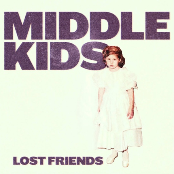 Middle Kids, Lost Friends