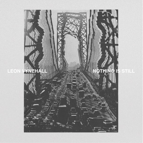 Leon Vynehall, Nothing Is Still