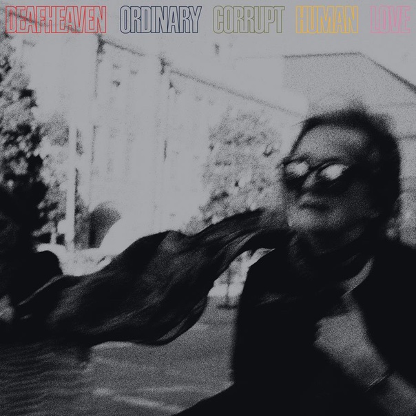 Deafheaven, Ordinary Corrupt Human Love