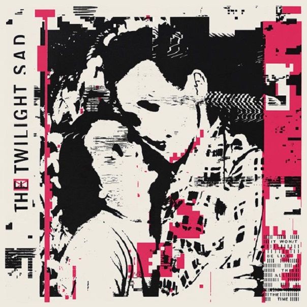 The Twilight Sad, It Won/t Be Like This All The Time