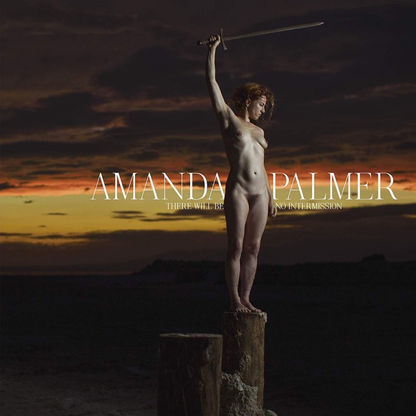 Amanda Palmer, There Will Be No Intermission