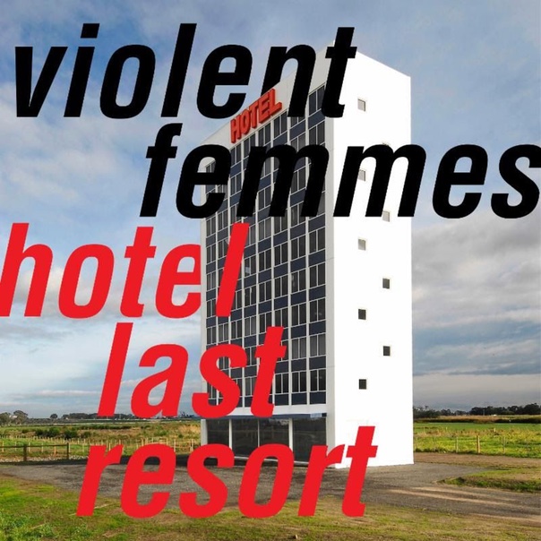 Violent Femmes, Hotel last resort