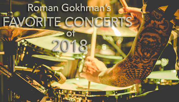 Roman Gokhman’s favorite concerts of 2018: Introduction