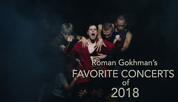 Roman Gokhman’s favorite concerts of 2018: 10-6