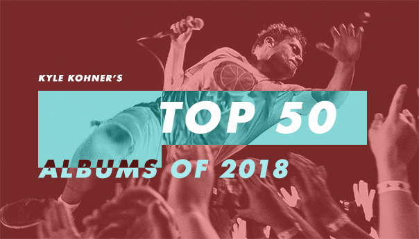 Kyle Kohner’s top 50 albums of 2018: 10-1