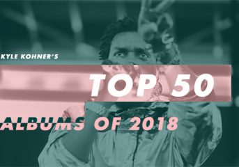 Kyle Kohner’s top 50 albums of 2018: 30-21