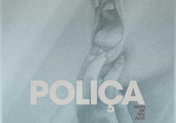 ALBUM REVIEW: Poliça delivers a life-affirming sentiment on 'When We Stay Alive'