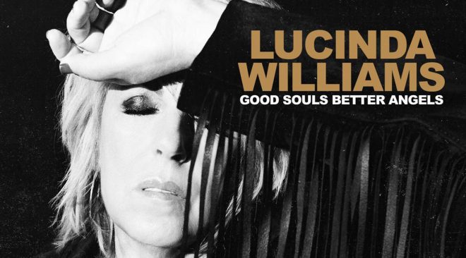 ALBUM REVIEW: Lucinda Williams plays rough on edgy "Good Souls Better Angels"