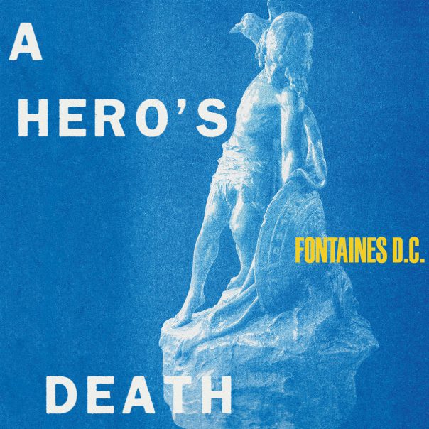 Fontaines DC, "A Hero's Death."