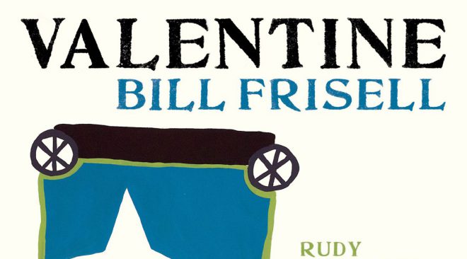 ALBUM REVIEW: Bill Frisell writes a love letter to his trio with 'Valentine'