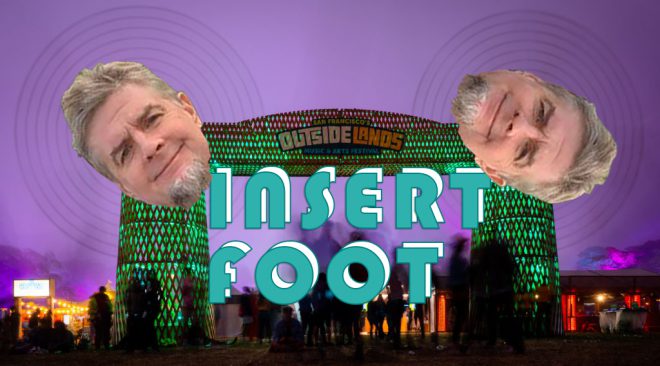 Insert Foot: Seven months to Outside Lands 2021; choose your danger well