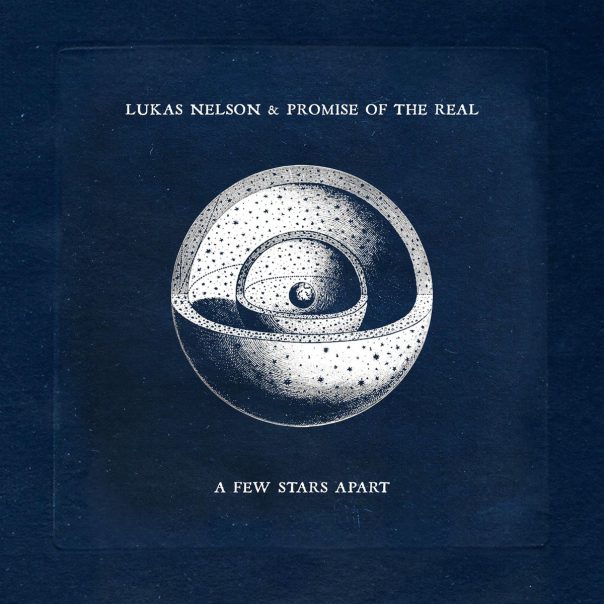 Lukas Nelson & Promise of the Real, A Few Stars Apart, Lukas Nelson & Promise of the Real A Few Stars Apart