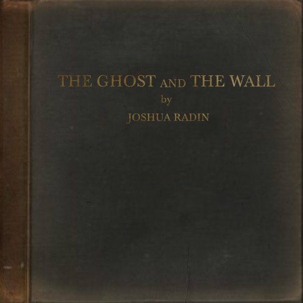 Joshua Radin, The Ghost and The Wall, Joshua Radin The Ghost and The Wall