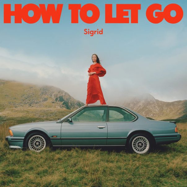 Sigrid, How To Let Go, Sigrid How To Let Go