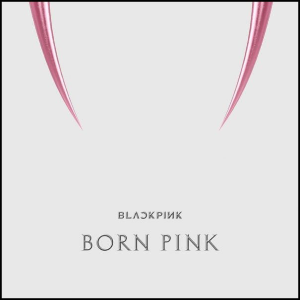 Blackpink, Born Pink, Blackpink Born Pink