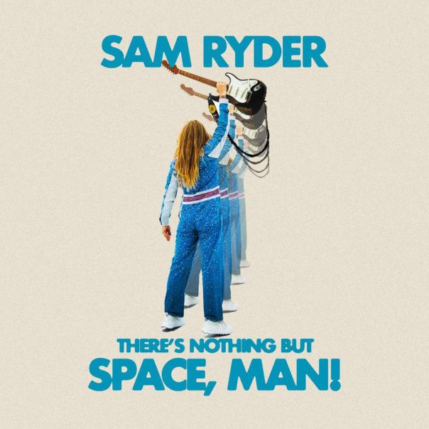 Sam Ryder, There's Nothing But Space Man!