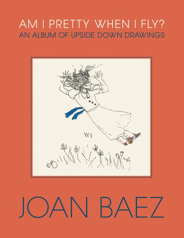 Joan Baez, AM I PRETTY WHEN I FLY?, An Album of Upside Down Drawings