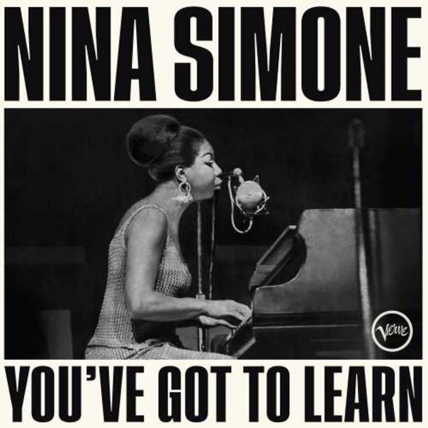 Nina Simone You've Got to Learn, Nina Simone
