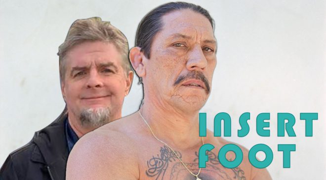 Insert Foot: Here's why Danny Trejo is a great American