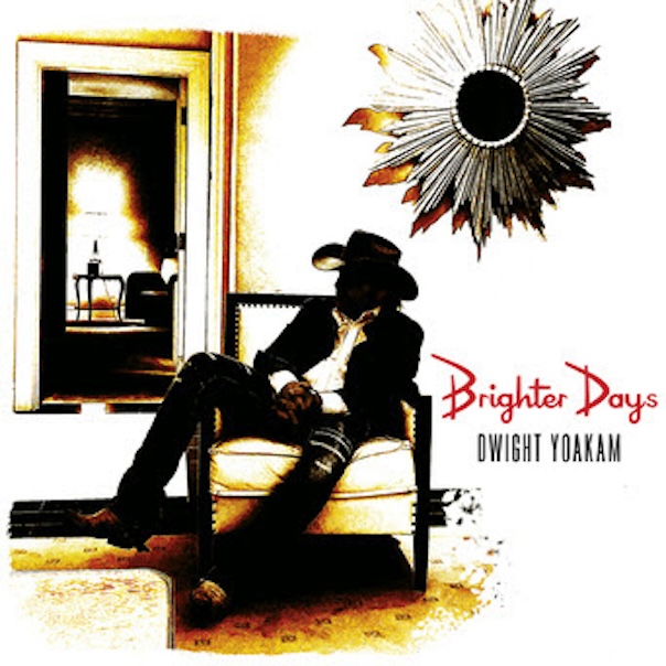 Dwight Yoakam Brighter Days